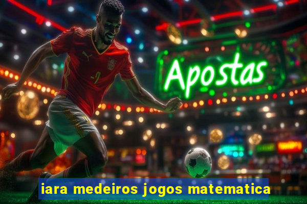 iara medeiros jogos matematica